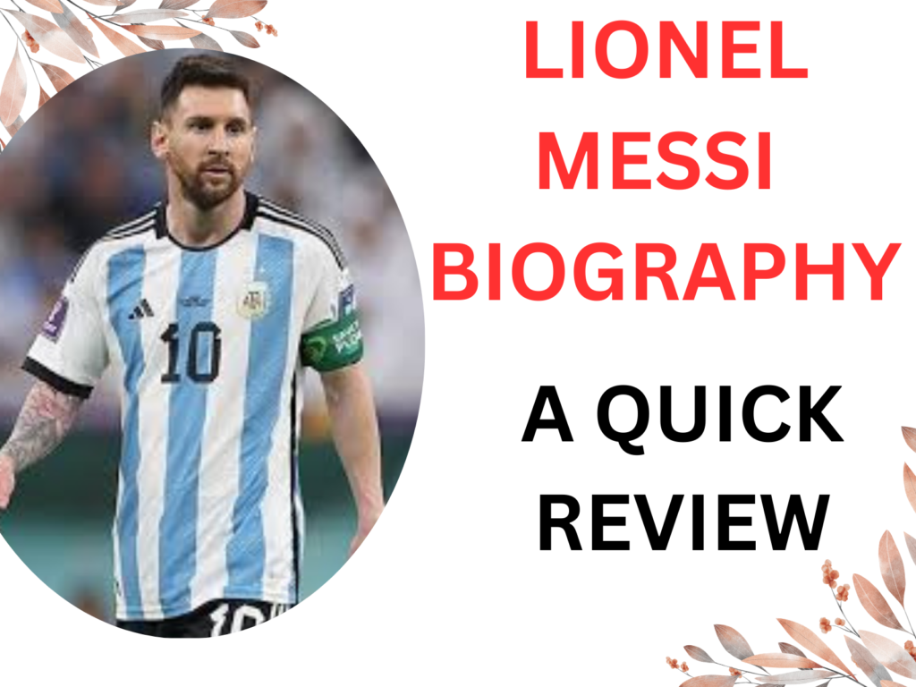 Lionel Messi Biography A quick Review